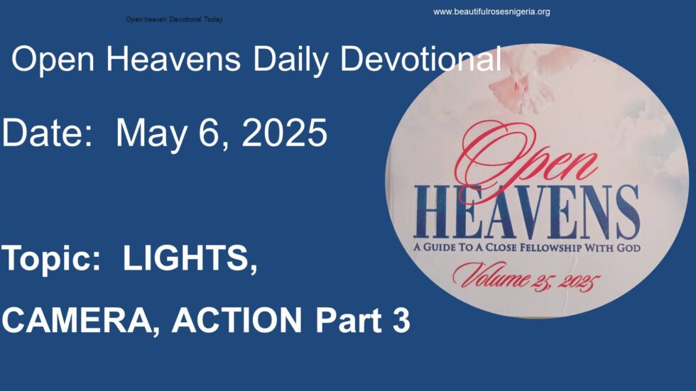 Open Heavens Daily Devotional May 6, 2025 | Beautiful Roses