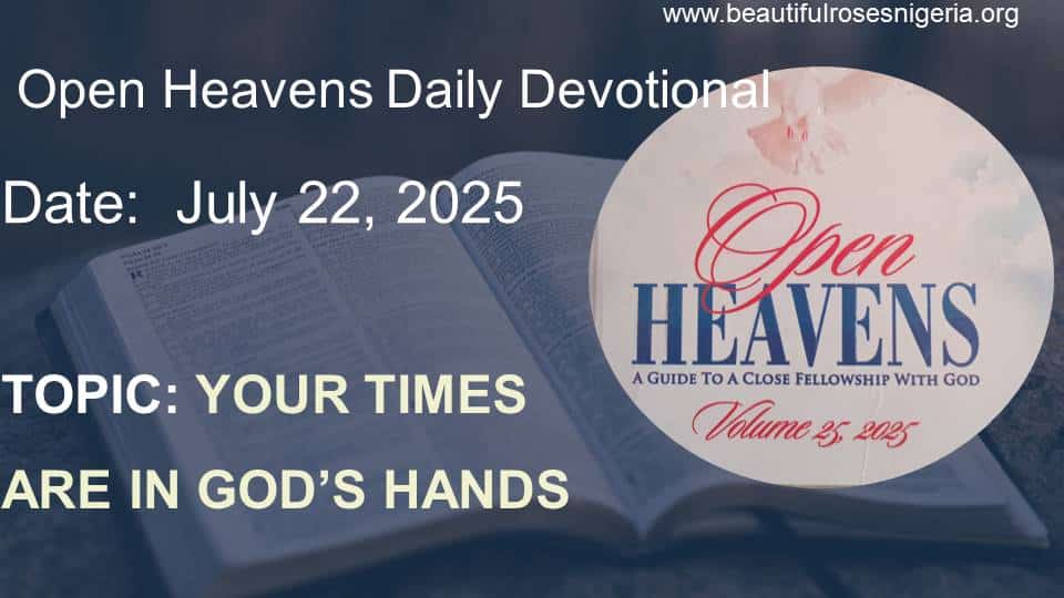 Open Heavens Daily Devotional July 22, 2025 | Beautiful Roses