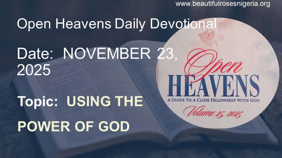 Open Heavens Daily Devotional November 23, 2025 | Beautiful Roses