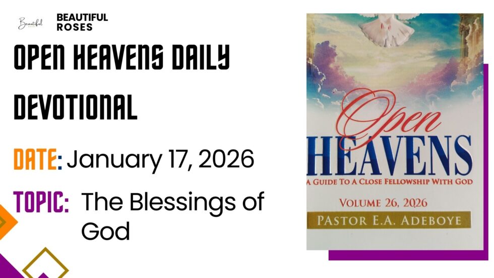 Open Heavens Daily Devotional January 17, 2026 | Beautiful Roses