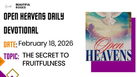 Open Heavens Daily Devotional February 18, 2026 | Beautiful Roses