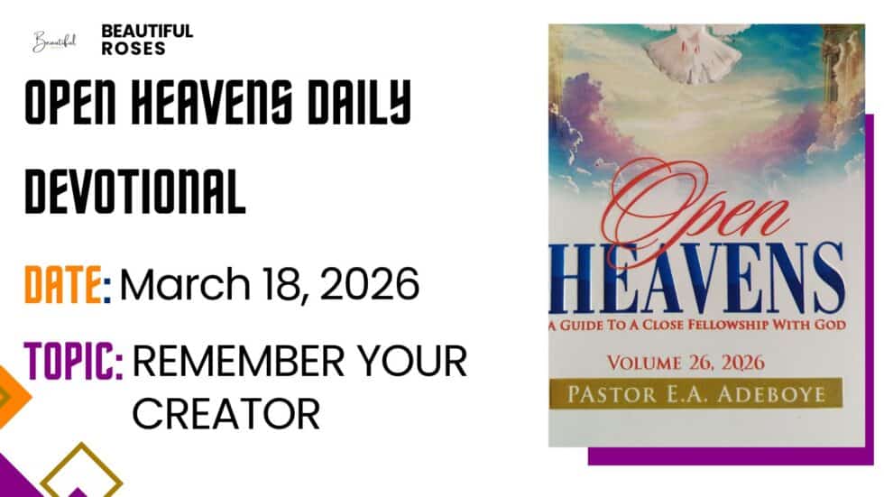 Open Heavens Daily Devotional March 18, 2026 | Beautiful Roses