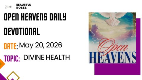 Open Heavens Daily Devotional May 20, 2026 | Beautiful Roses